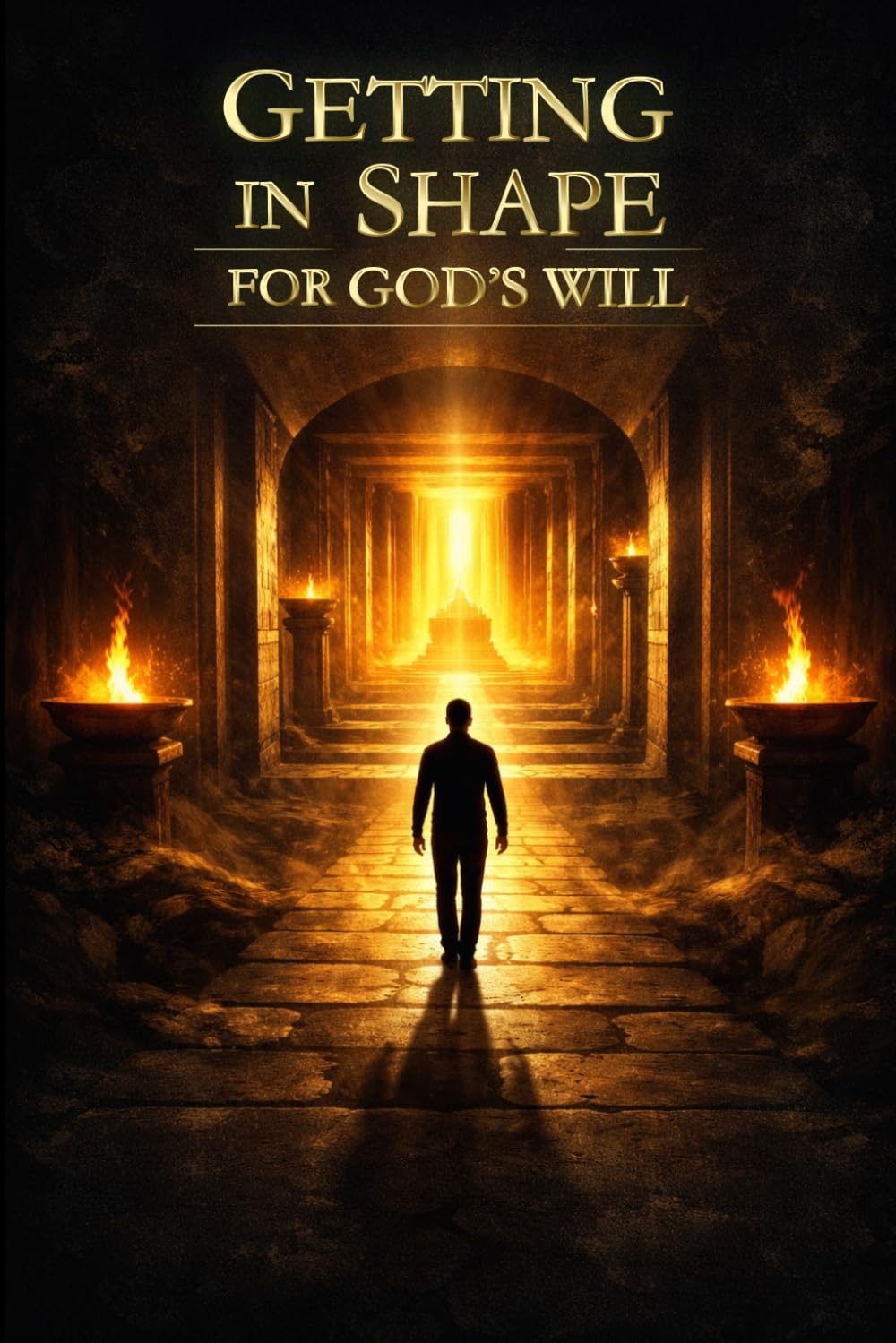 Getting In Shape For God's Will: Transforming Your Body, Mind and Spirit For God's Purpose