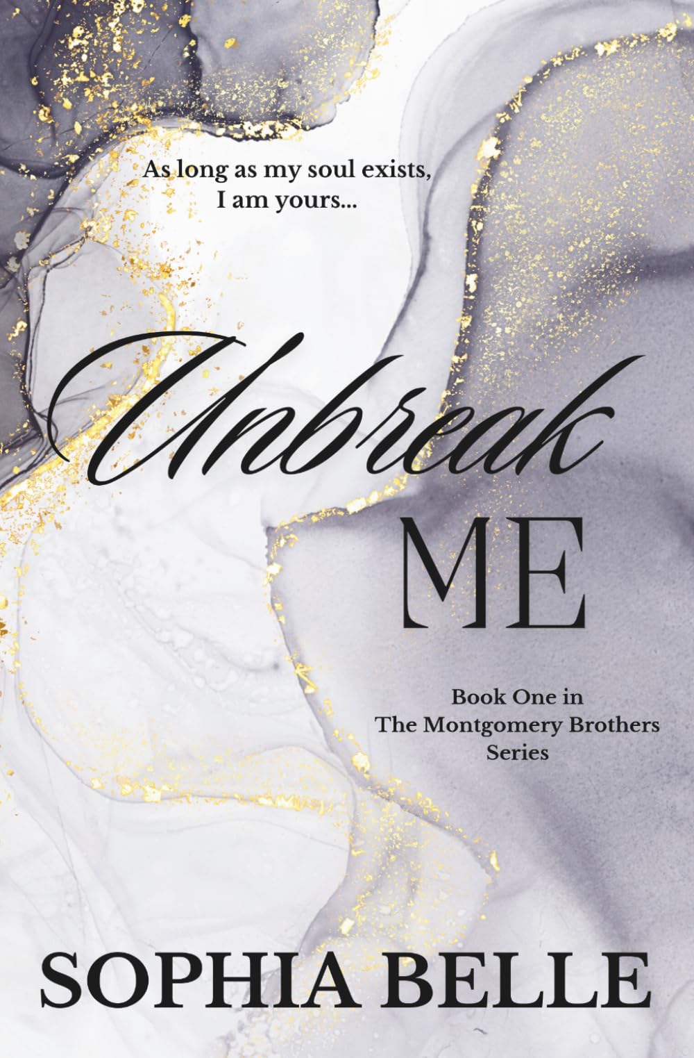 Unbreak Me: The Montgomery Brothers Series Book One