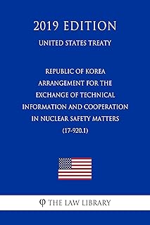 Republic of Korea - Arrangement for the Exchange of Technical Information and Cooperation in Nuclear Safety Matters (17-92...