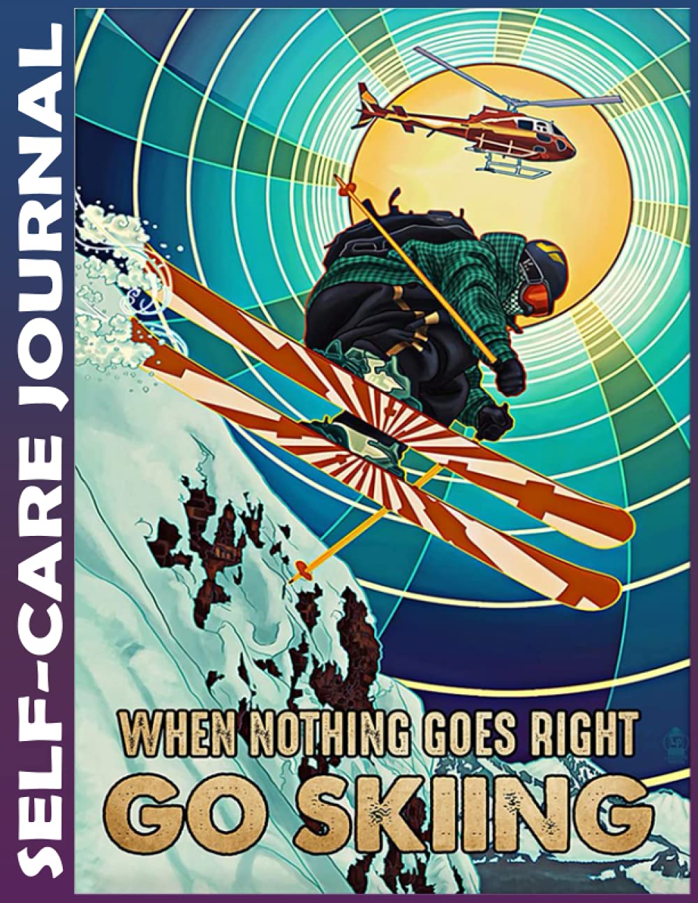 Self Care Journal: Nothing Goes Right Go Skiing Invest few minutes daily to Physical, Mental and Emotional Health Planner, To Do Tracker, Powerful ... Cultivate Well-Being, and Achieve Your Goals