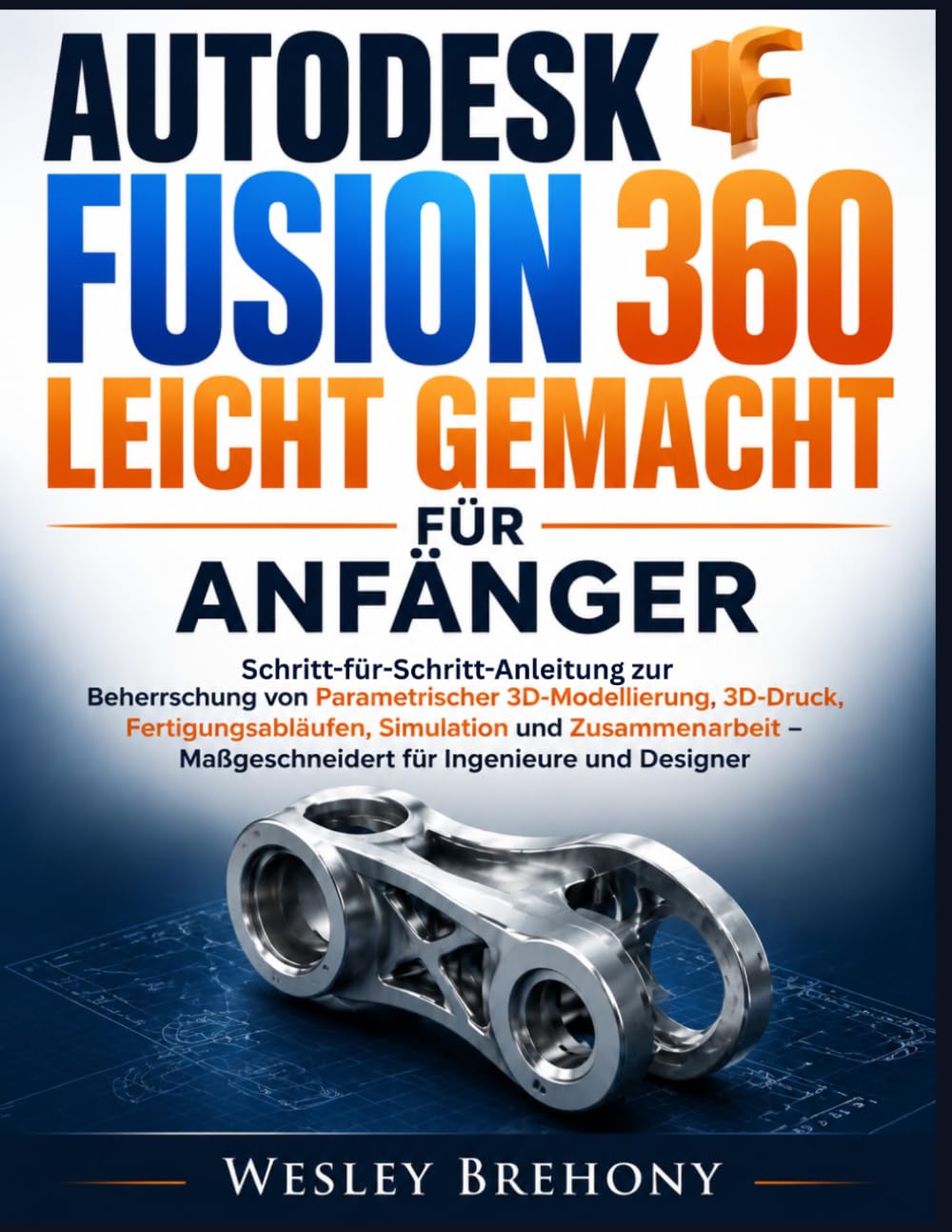Autodesk Fusion 360 Leicht Gemacht für Anfänger