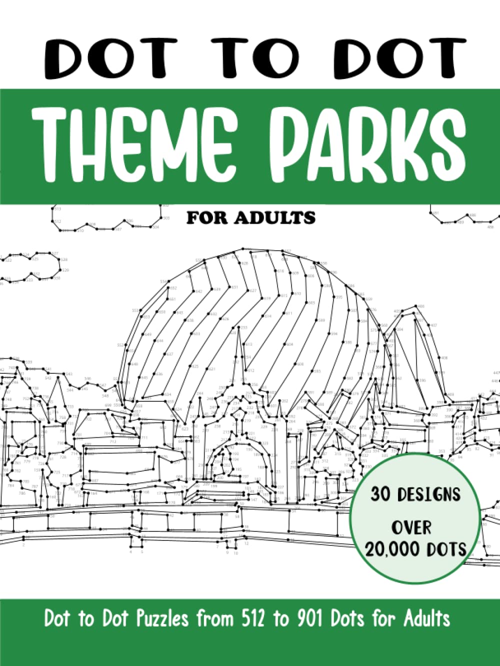Dot to Dot Theme Parks for Adults: Theme Parks Connect the Dots Book for Adults (Over 20000 dots) (Dot to Dot Books for Adults)