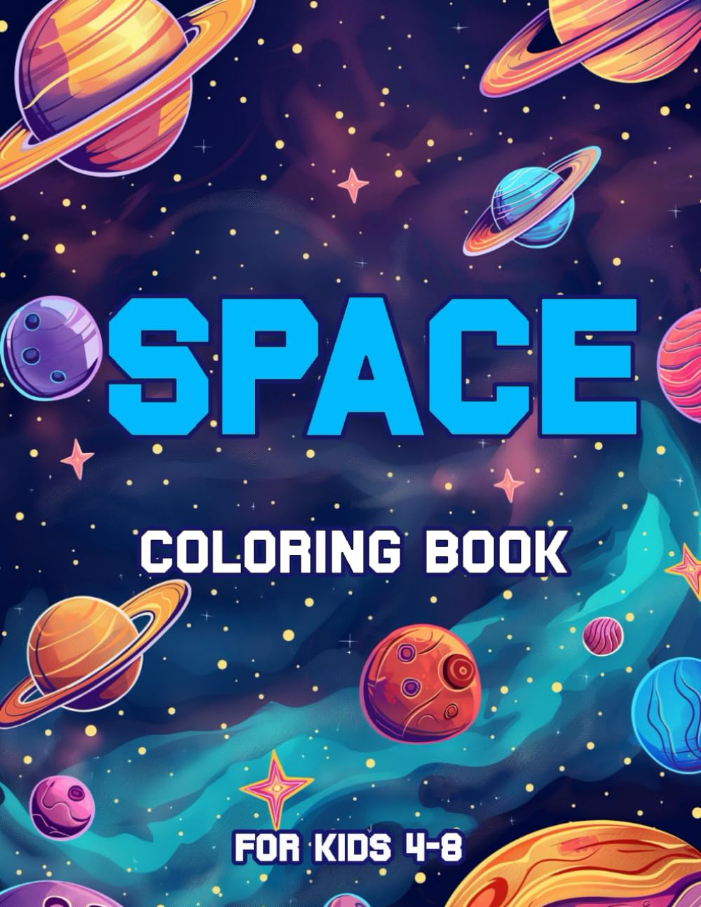 Space Coloring Book for Kids Ages 4-8: Explore the Solar System, Stars, Astronauts, Rockets, Spaceships and More with Our Exciting Pages Paperback – March 10, 2024