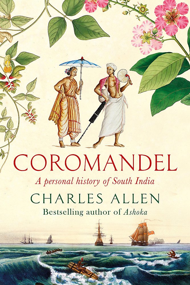 COROMANDEL: A PERSONAL HISTORY OF SOUTH INDIA