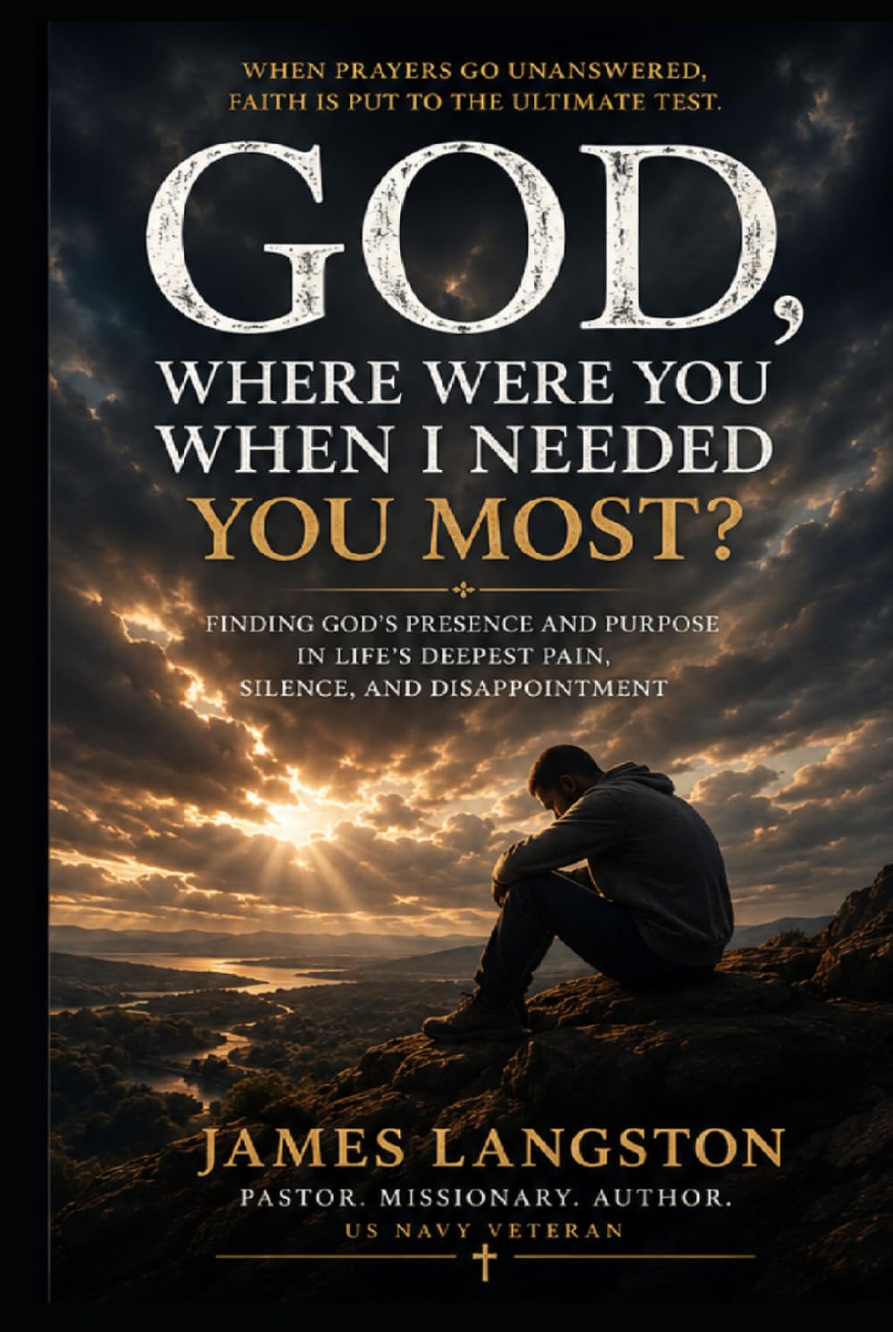 God, Where Were You When I Needed You Most?: ‘I Asked… But I Did Not Receive’