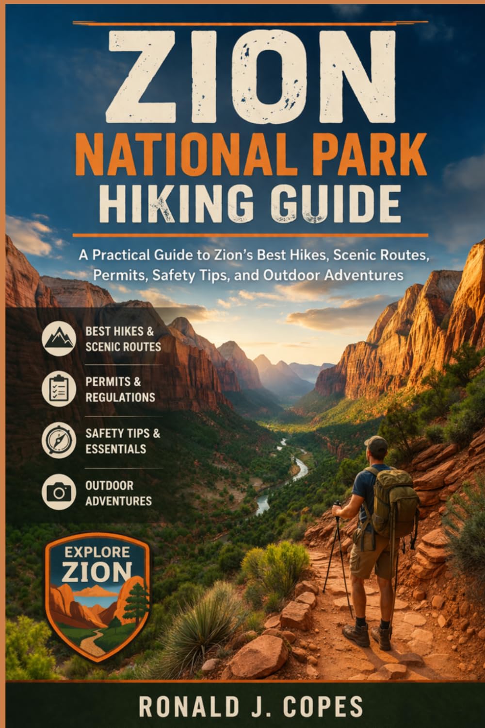 ZION NATIONAL PARK HIKING GUIDE: A Practical Guide to Zion’s Best Hikes, Scenic Routes, Permits, Safety Tips, and Outdoor Adventures