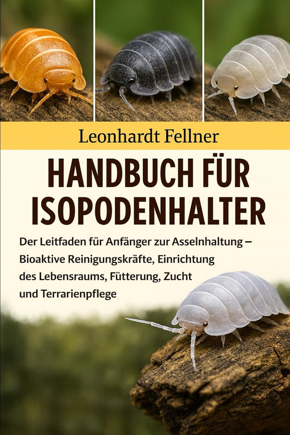 Handbuch für Isopodenhalter: Der Leitfaden für Anfänger zur Asselnhaltung – Bioaktive Reinigungskräfte, Einrichtung des Lebensraums, Fütterung, Zucht und Terrarienpflege