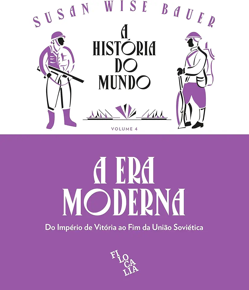 A História do Mundo – A Era Moderna: do Império de Vitória ao fim da União Soviética (Volume 4)