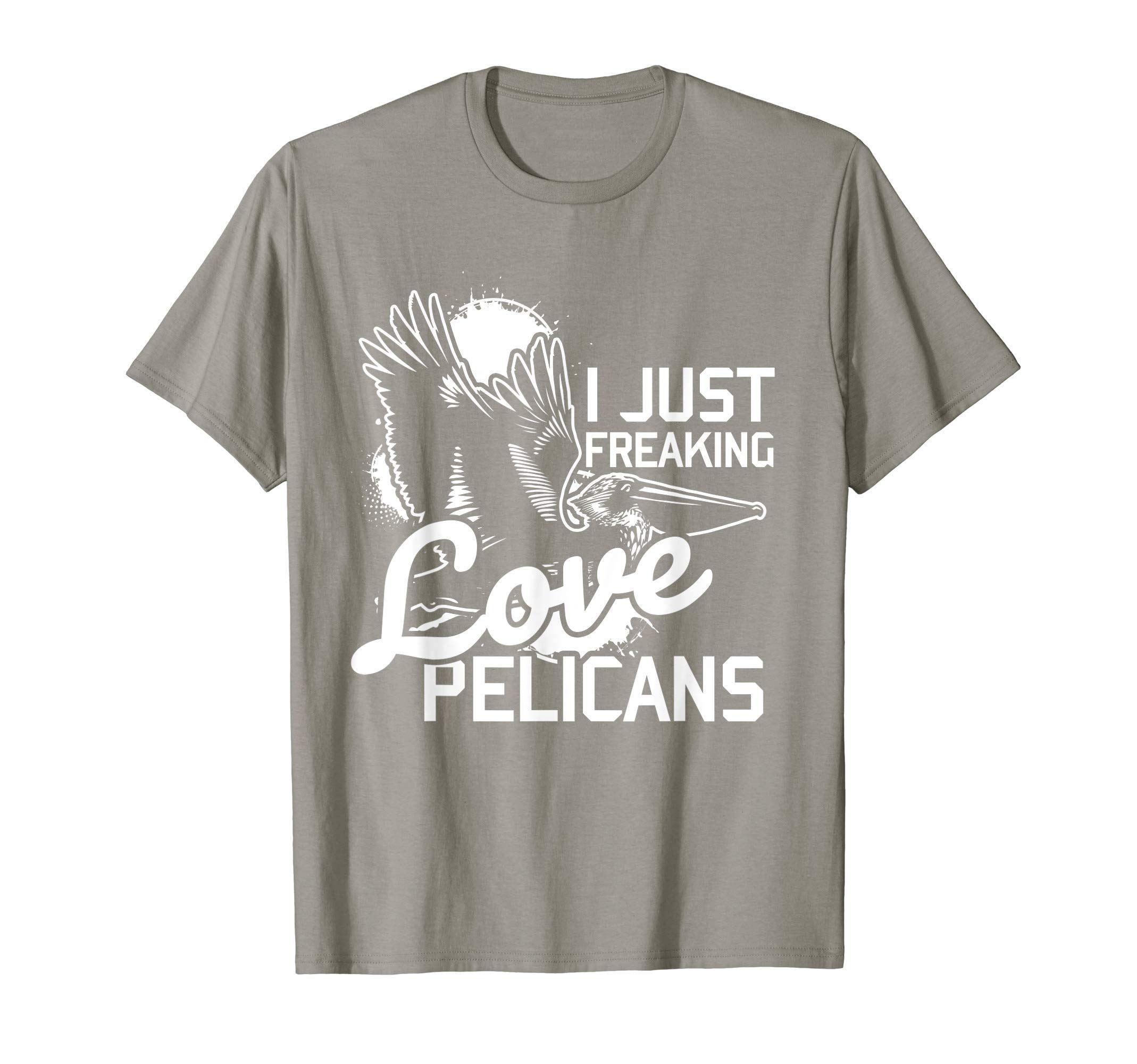 Pelican Bird Animal Lover Gift IdeaI Just Freaking Love Pelican T-Shirt