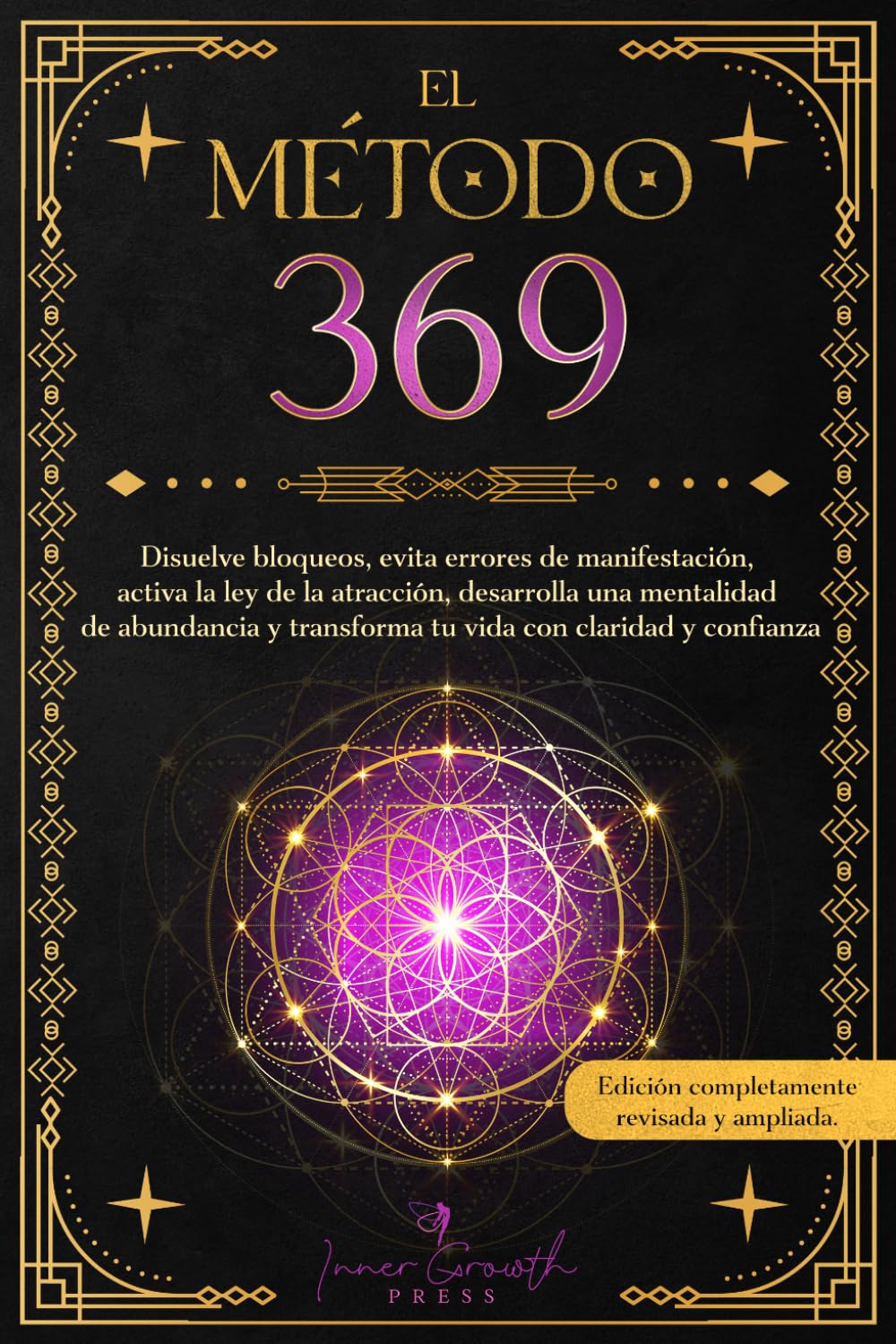 El Método 369: Disuelve bloqueos, evita errores de manifestación, activa la ley de la atracción, desarrolla una mentalidad de abundancia y transforma ... y confianza (Colección El Creador Consciente)