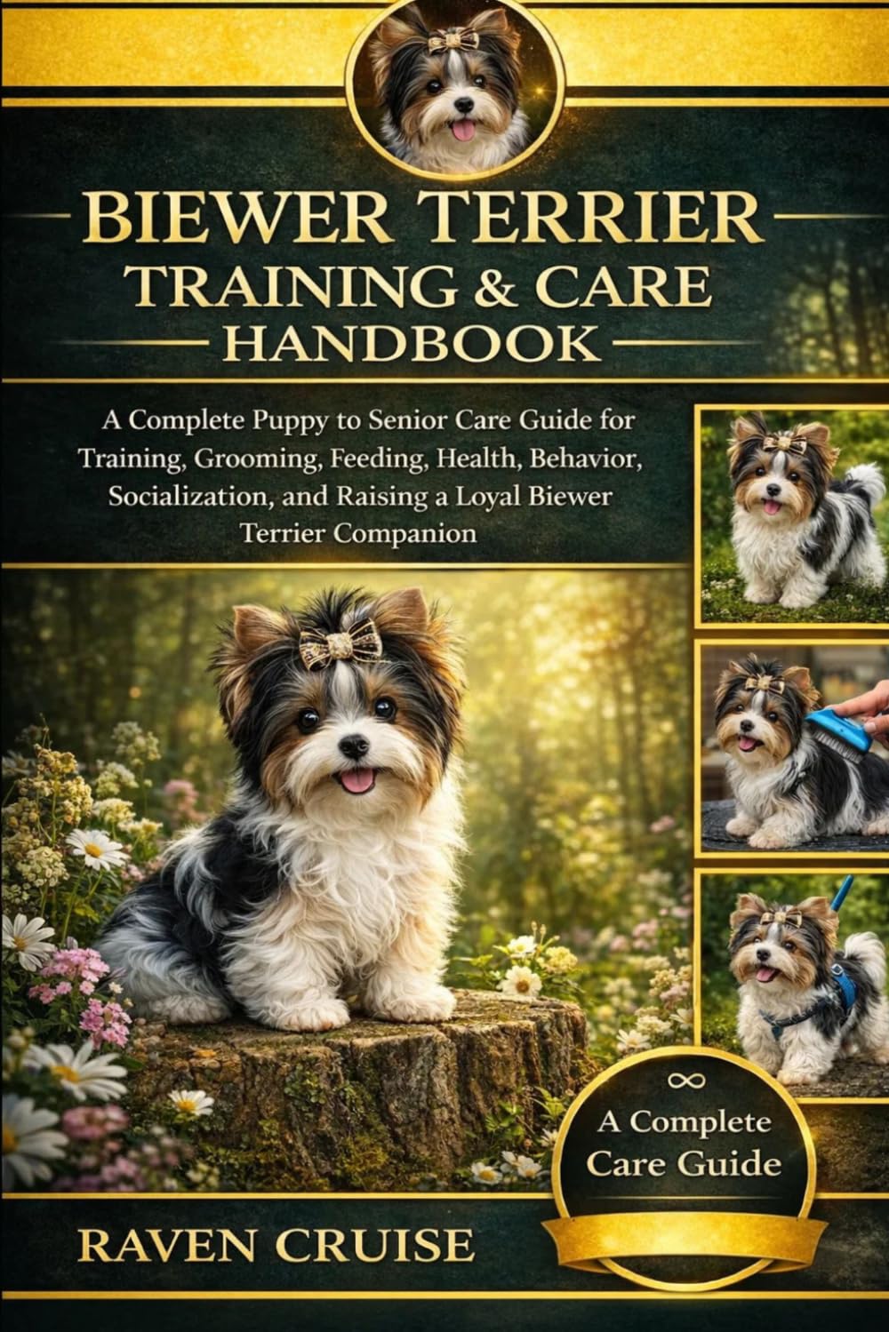 BIEWER TERRIER TRAINING & AND CARE HANDBOOK: A Complete Puppy to Senior Care Guide for Training, Grooming, Feeding, Health, Behavior, Socialization, and Raising a Loyal Biewer Terrier Companion.