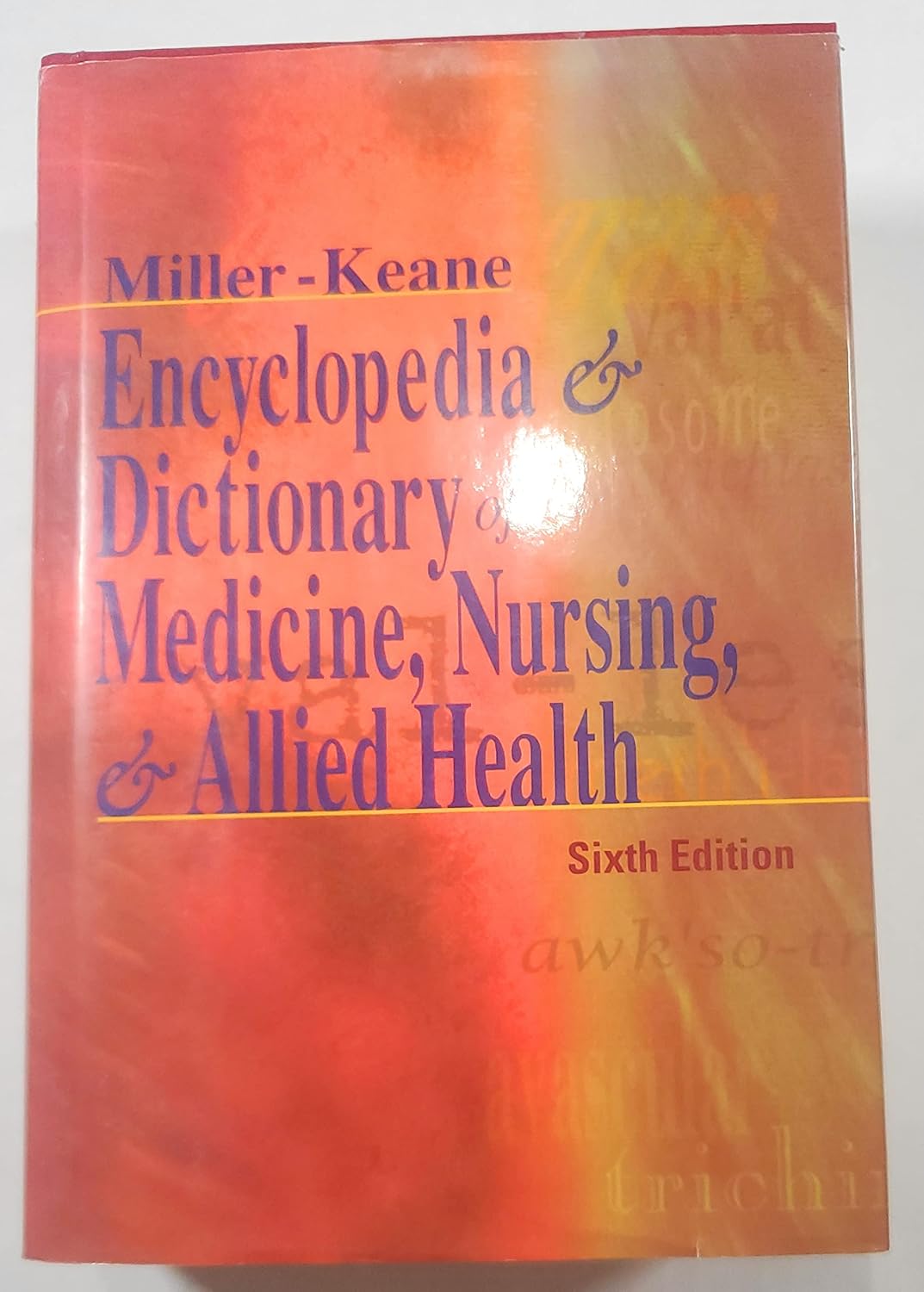 Miller-Keane Encyclopedia & Dictionary of Medicine, Nursing, & Allied Health      6th Edition