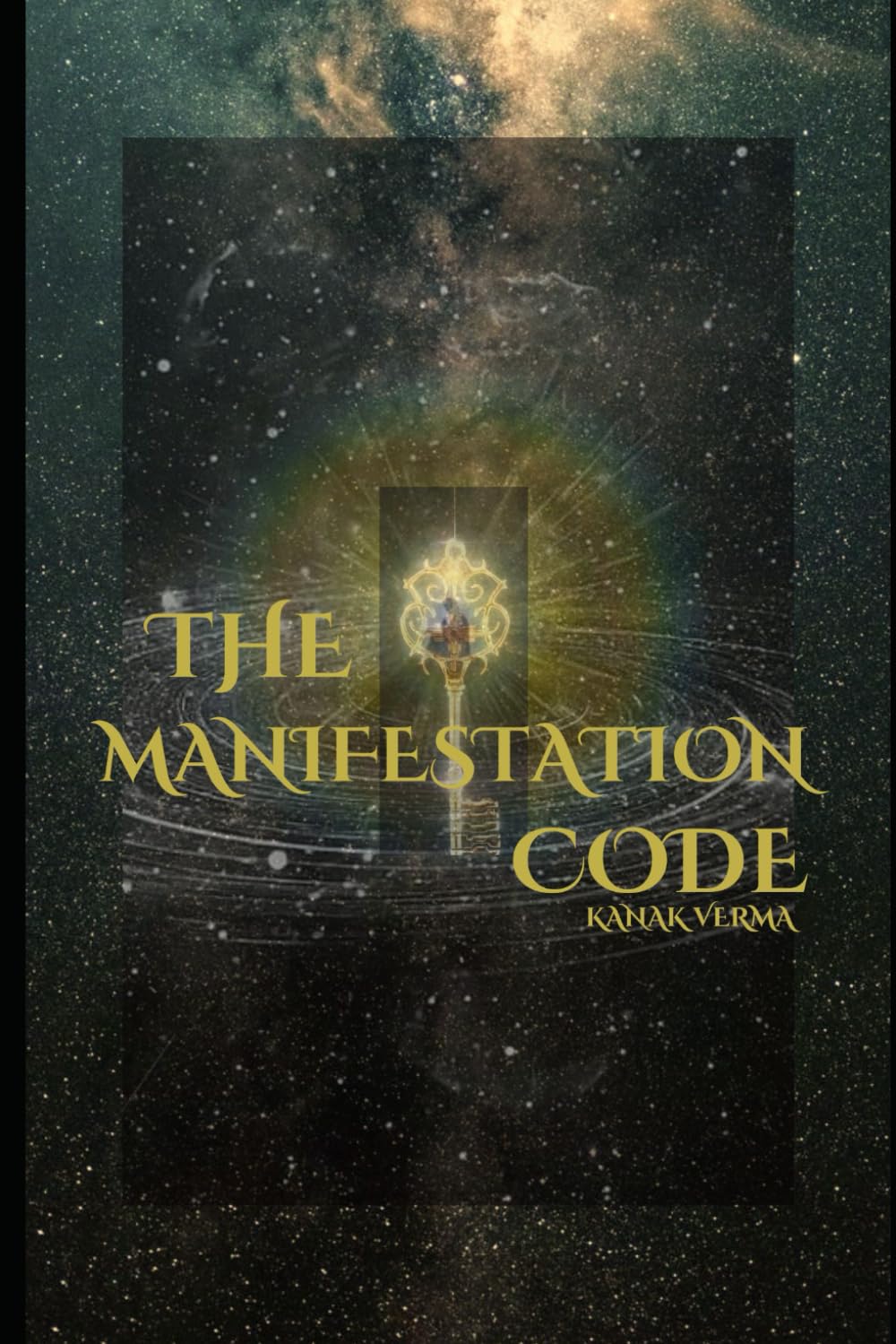 The Manifestation Code: The key to manifest your dream life