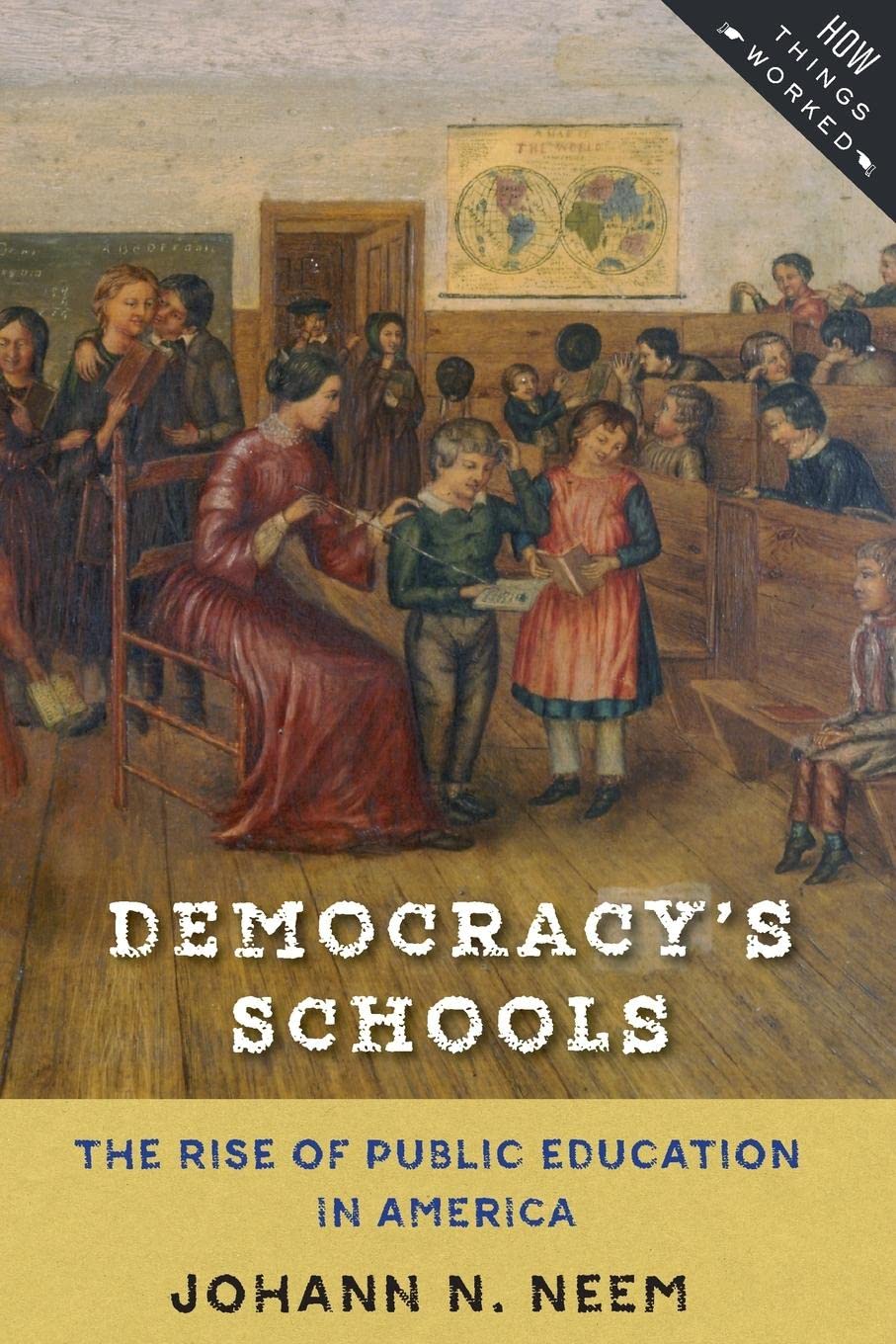 Democracy's Schools: The Rise of Public Education in America (How Things Worked)