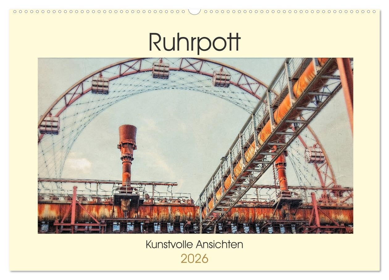 Ruhrpott - Kunstvolle Ansichten (Wandkalender 2026 DIN A2 quer), CALVENDO Monatskalender: Das Ruhrgebiet. Von jeher eine besondere Region mit einer ... Orten und Ansichten. (CALVENDO Orte)