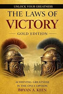 The Laws of Victory – Gold Edition: Achieving Greatness Is The Only Option | Lessons in Leadership, Resilience & Strategy from 24 Legendary Warriors | An Inspirational Gift for Fathers, Leaders & Achievers. Collector’s Gold Edition
