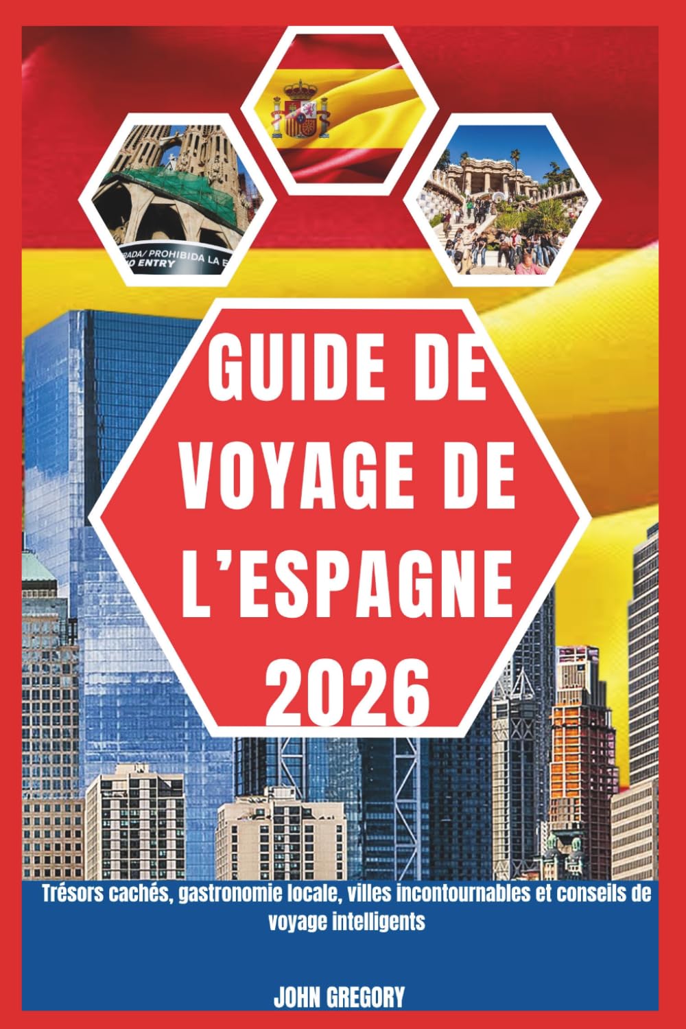 Guide de Voyage de l’Espagne 2026: Trésors cachés, gastronomie locale, villes incontournables et conseils de voyage intelligents
