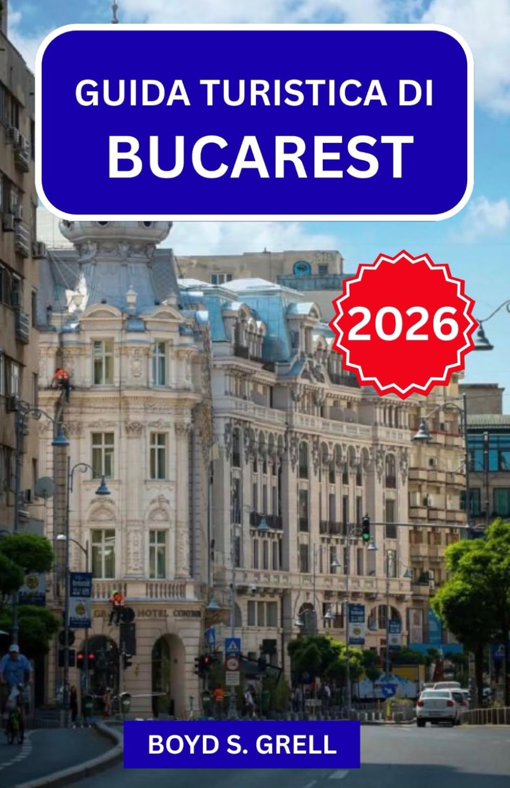 Guida turistica di Bucarest 2026: Esplora la capitale della Romania come un abitante del posto con consigli preziosi su quartieri, cucina tradizionale e gite di un giorno fuori città