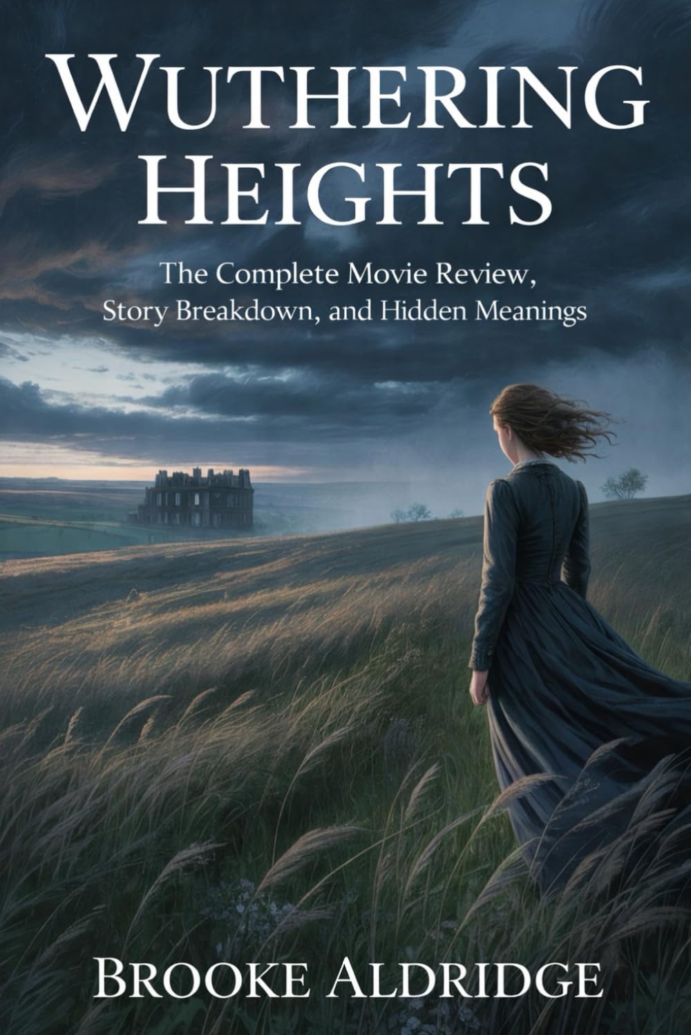 Wuthering Heights: The Complete Movie Review, Story Breakdown, and Hidden Meanings