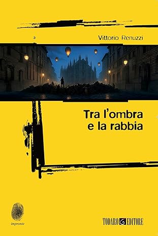 Tra l’ombra e la rabbia – Vittorio Renuzzi Tra l’ombra e la rabbia – Vittorio Renuzzi