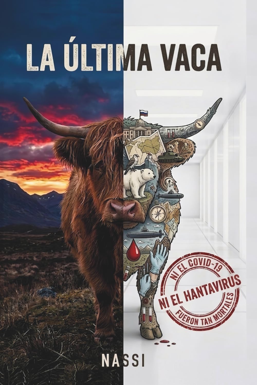 LA ÚLTIMA VACA: El apocalipsis biológico que llevó a la humanidad al borde de una guerra mundial.: 1
