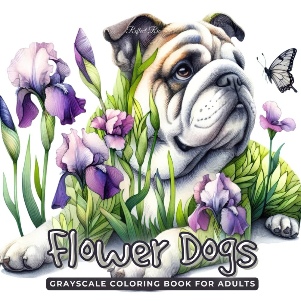Flower Dogs Coloring Book: A Unique Grayscale Coloring Book for Adults with Adorable Dogs and Blooming Flowers – Stress Relief and Mindfulness (Fantasy Grayscale Coloring Book for Adults)