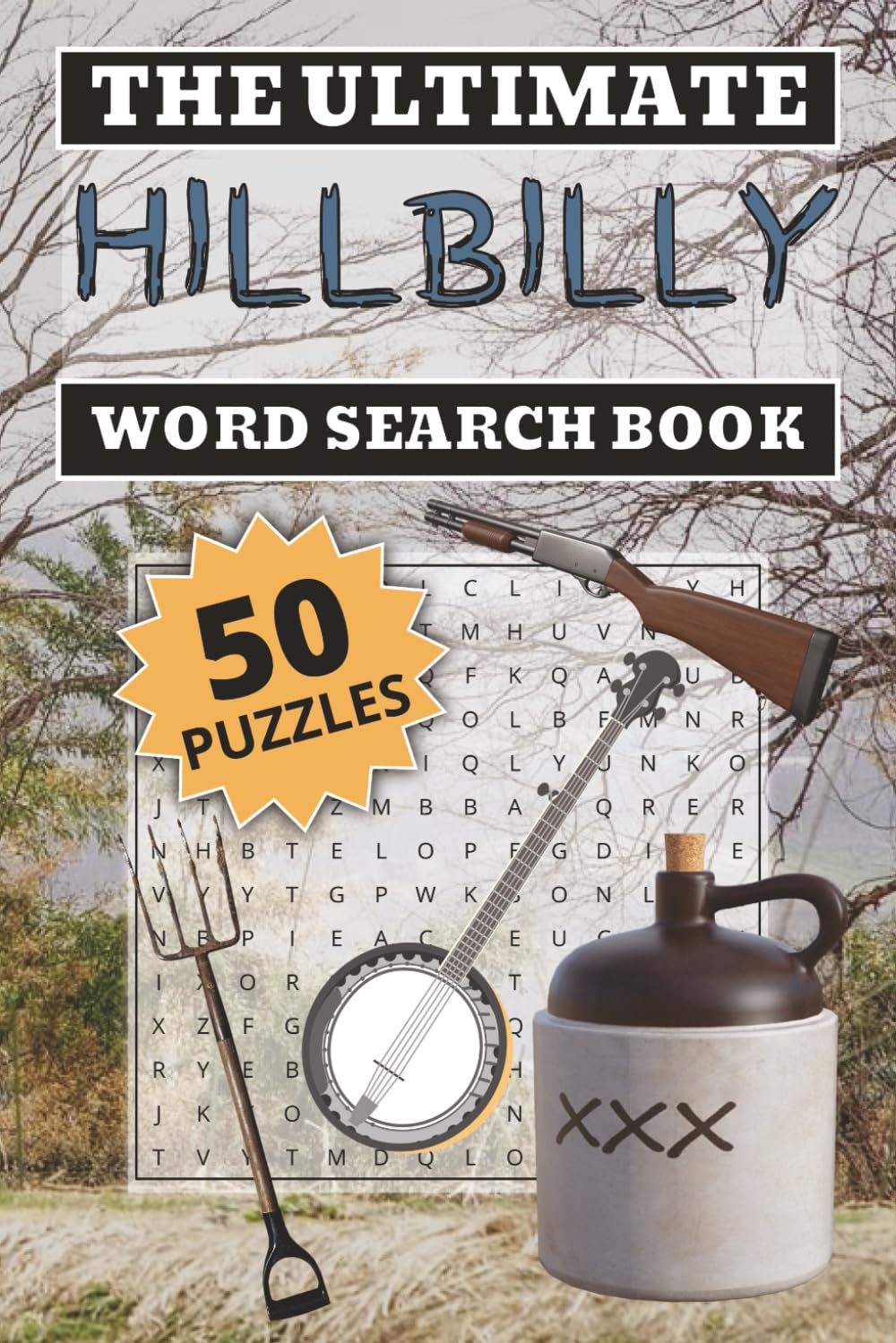 The Ultimate Hillbilly Word Search Puzzle Book: Word Searches with Easy to Read Print about moonshine, farming, hunting, and More | 9x6 inches, 100 ... Gift for Vacations, Holidays and Free Times