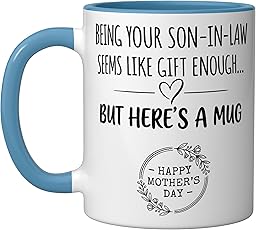 Being Your Son In Law Seems Like aGift Enough Mothers Day Ceramic Mug, Blue/White