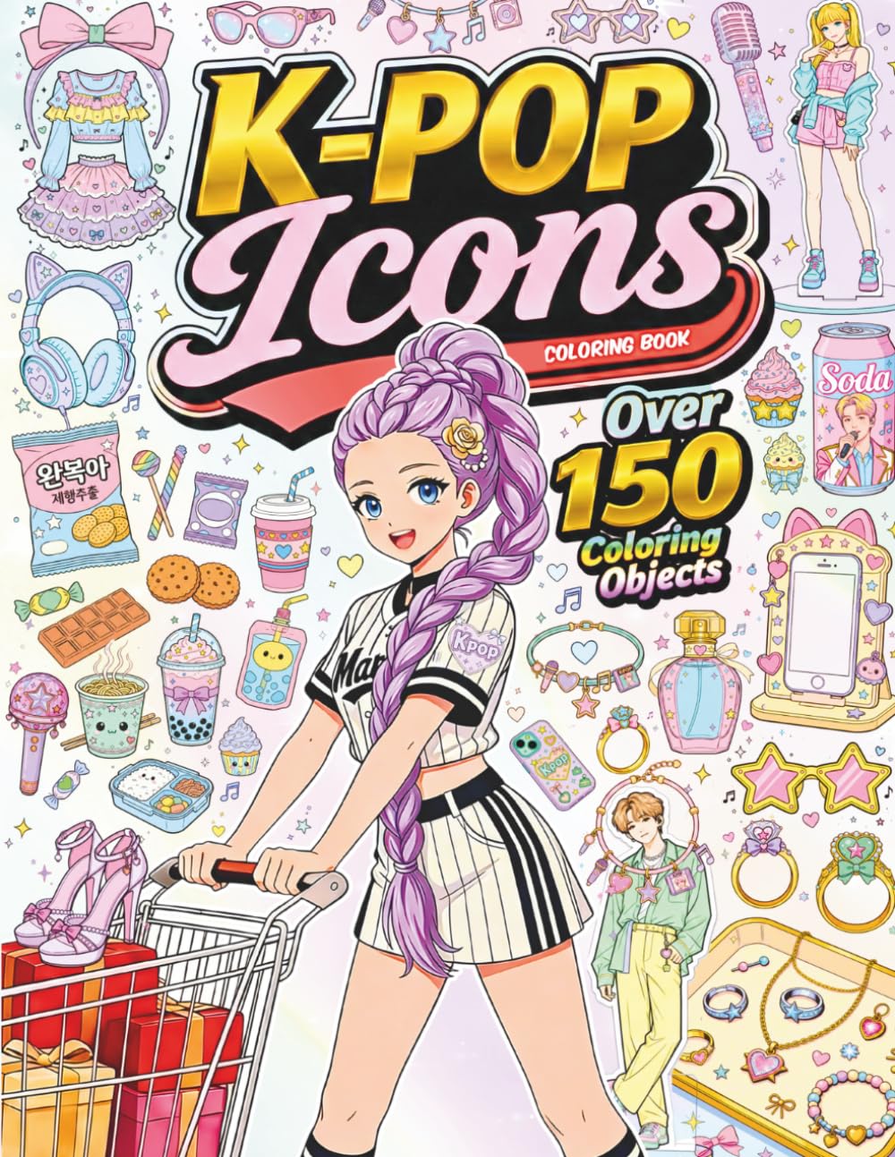 K-Pop Coloring Book: Over 150 Iconic K-Pop Items, Idol Style and K-Pop Aesthetic, Coloring Book for Girls, Kids, and Adult Fans of K Pop