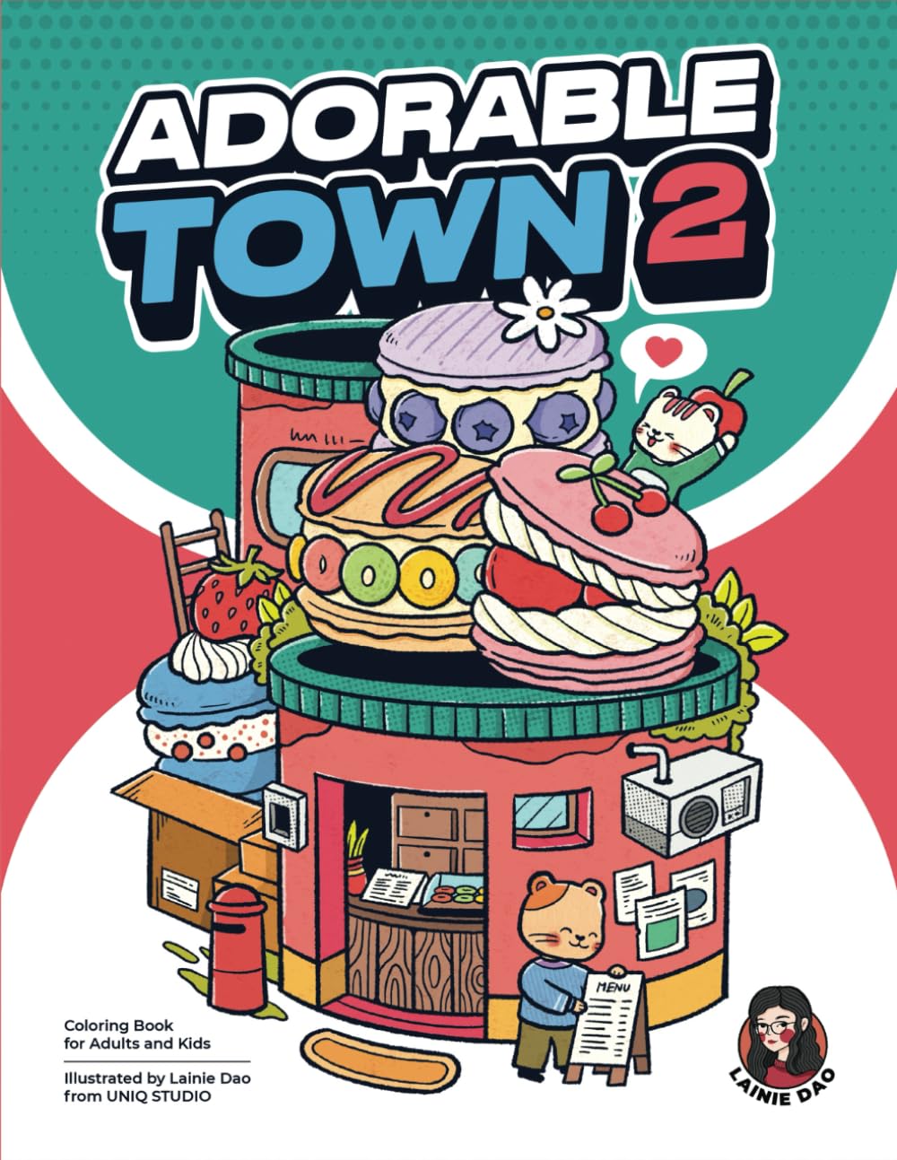 Adorable Town 2: Coloring Book for Adults & Teens: Featuring More Cute Designs of Little Creatures and Buildings from Lainie Dao's Adorable Town for ... & Relaxation (The Adorable Town Series)