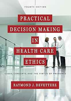 Practical Decision Making in Health Care Ethics: Cases, Concepts