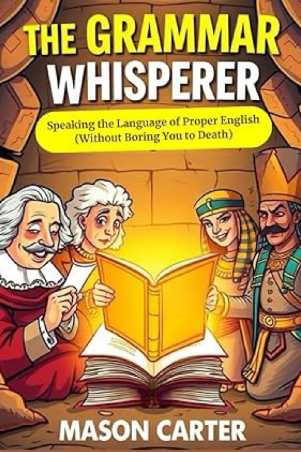 The Grammar Whisperer: Speaking the Language of Proper English (Without Boring You to Death) (The Author’s Toolkit Series)