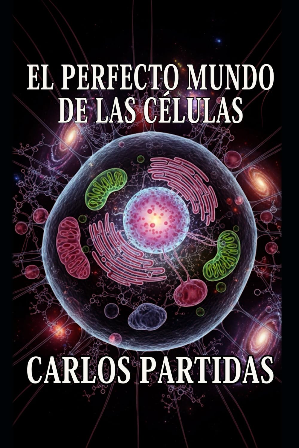 EL PERFECTO MUNDO DE LAS CÉLULAS: EL SISTEMA VIVIENTE MÁS PEQUEÑO QUE EXISTE