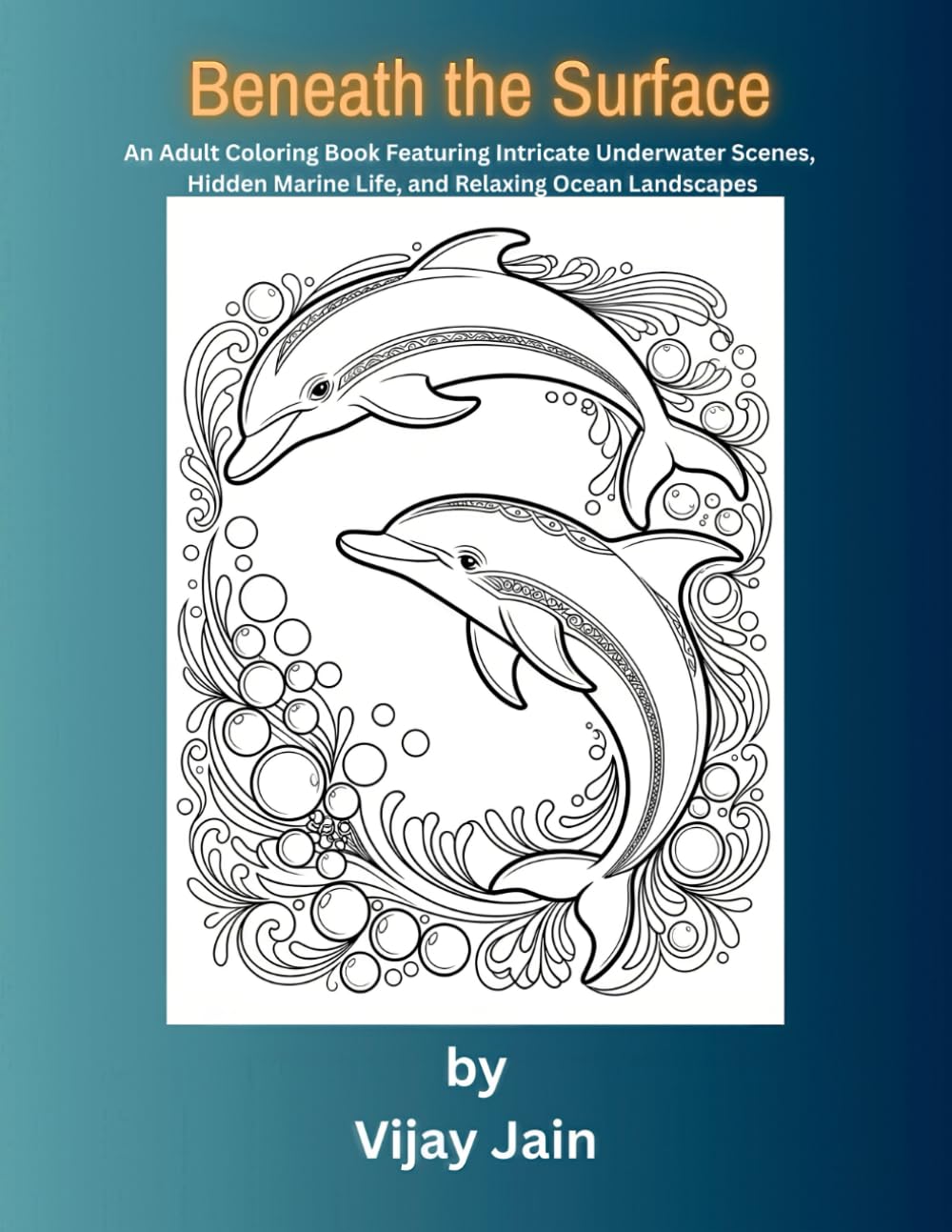 Beneath The Surface: An Adult Coloring Book Featuring Intricate Underwater Scenes, Hidden Marine Life, and Relaxing Ocean Landscapes