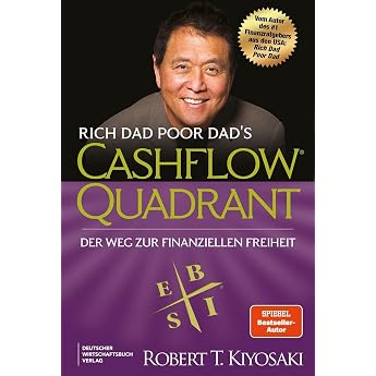 Rich Dad Poor Dad's Cashflow Quadrant: Der zweite Teil des Bestsellers Rich Dad Poor Dad in v&ouml;llig neuer &Uuml;bersetzung