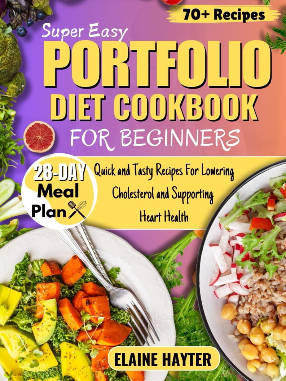 Super Easy Portfolio Diet Cookbook For Beginners: Quick and Tasty Recipes For Lowering Cholesterol and Supporting Heart Health