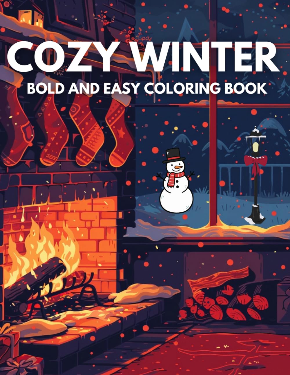 Cozy Winter Coloring Book: Bold and Easy Cozy Winter Scenes, Cute Animals, Cabins, Hot Cocoa and Relaxing Coloring Pages (Cozy Coloring Collection)