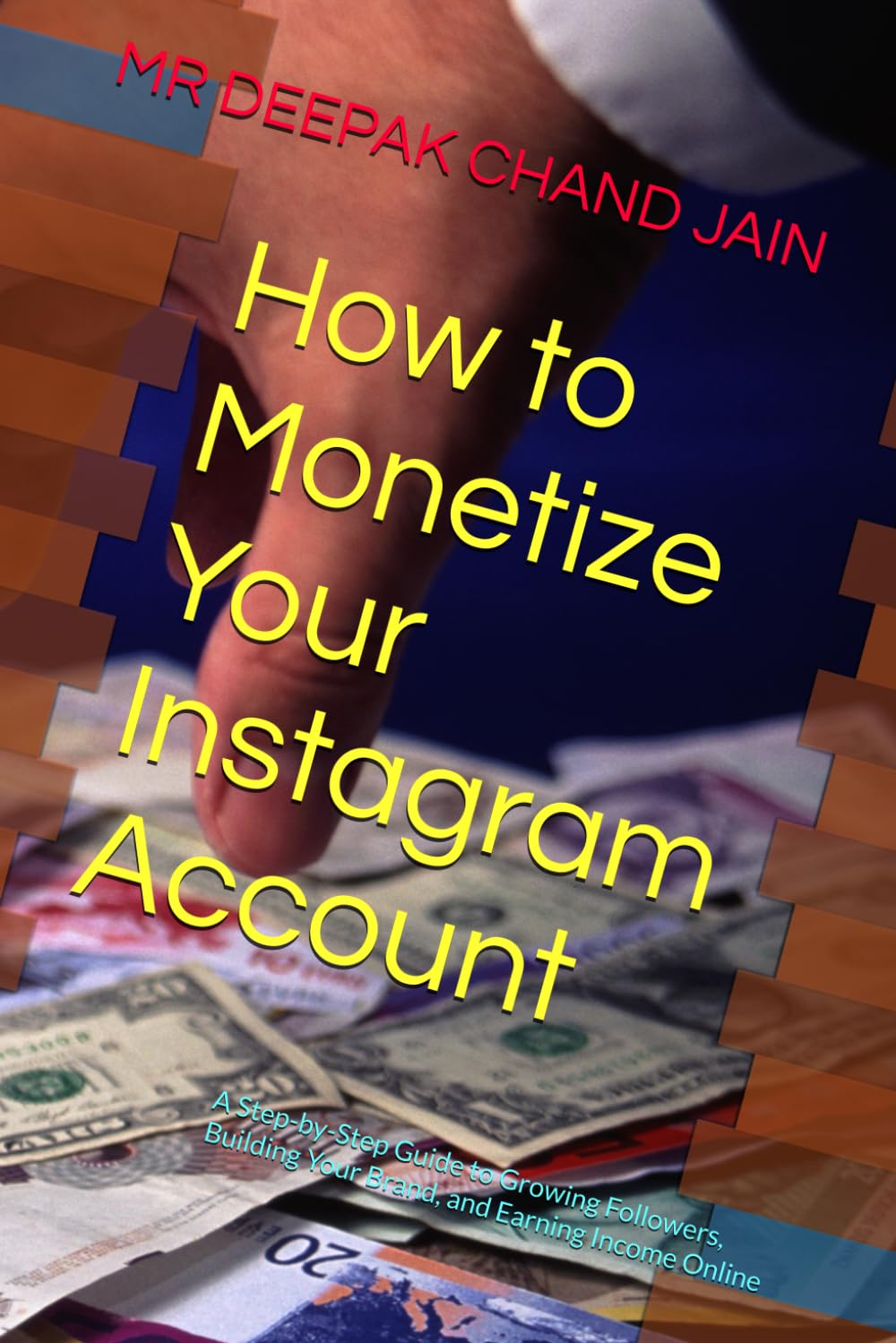 How to Monetize Your Instagram Account: A Step-by-Step Guide to Growing Followers, Building Your Brand, and Earning Income Online