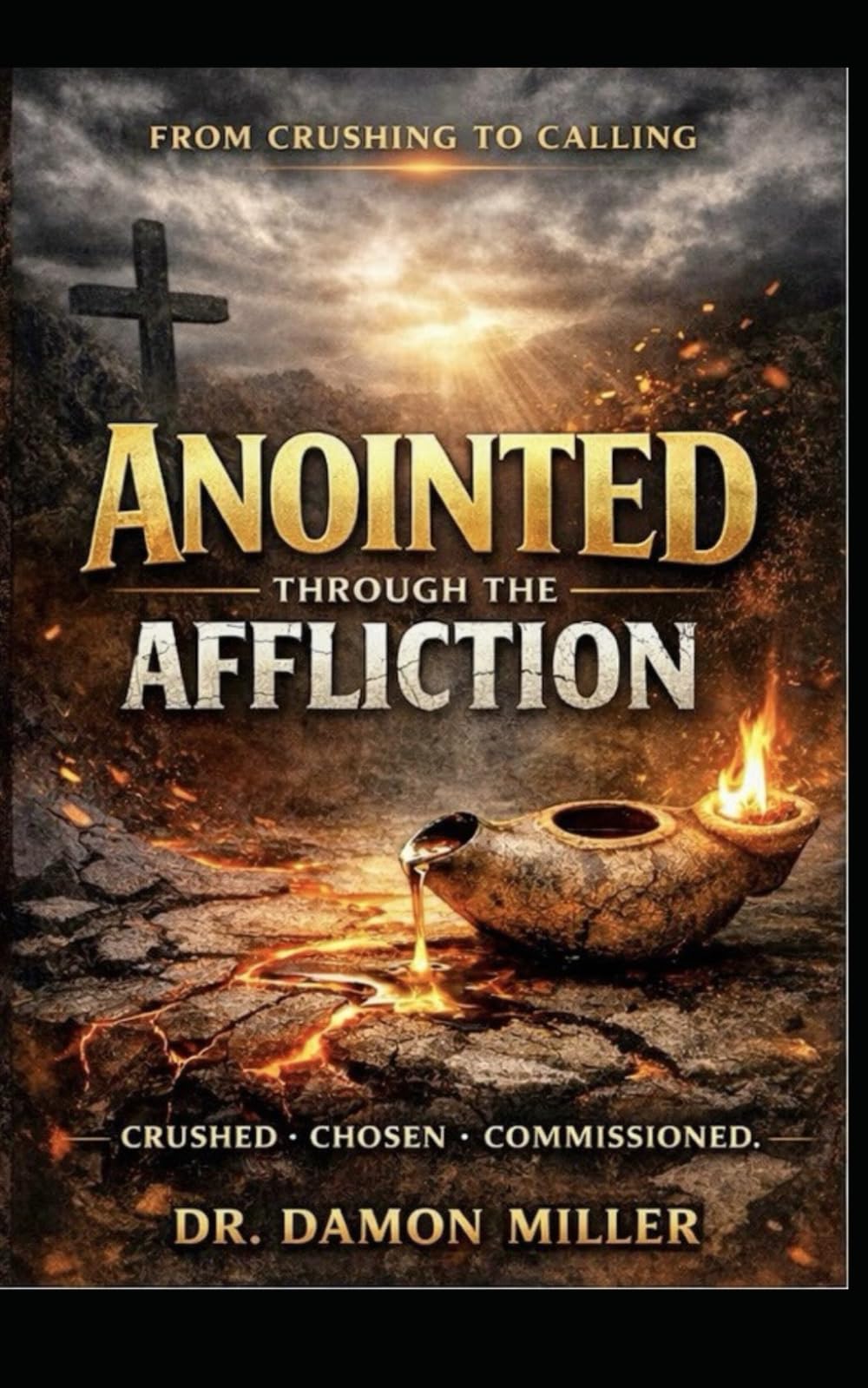 Anointed Through the Affliction: From Crushing to Calling