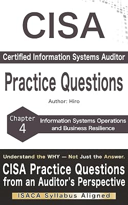 CISA Practice Questions: Chapter 4: Information Systems Operations and Business Resilience