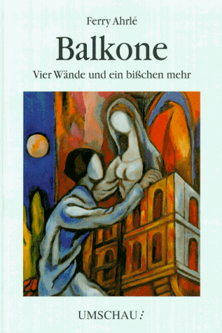 Balkone. Vier Waende und ein bisschen mehr