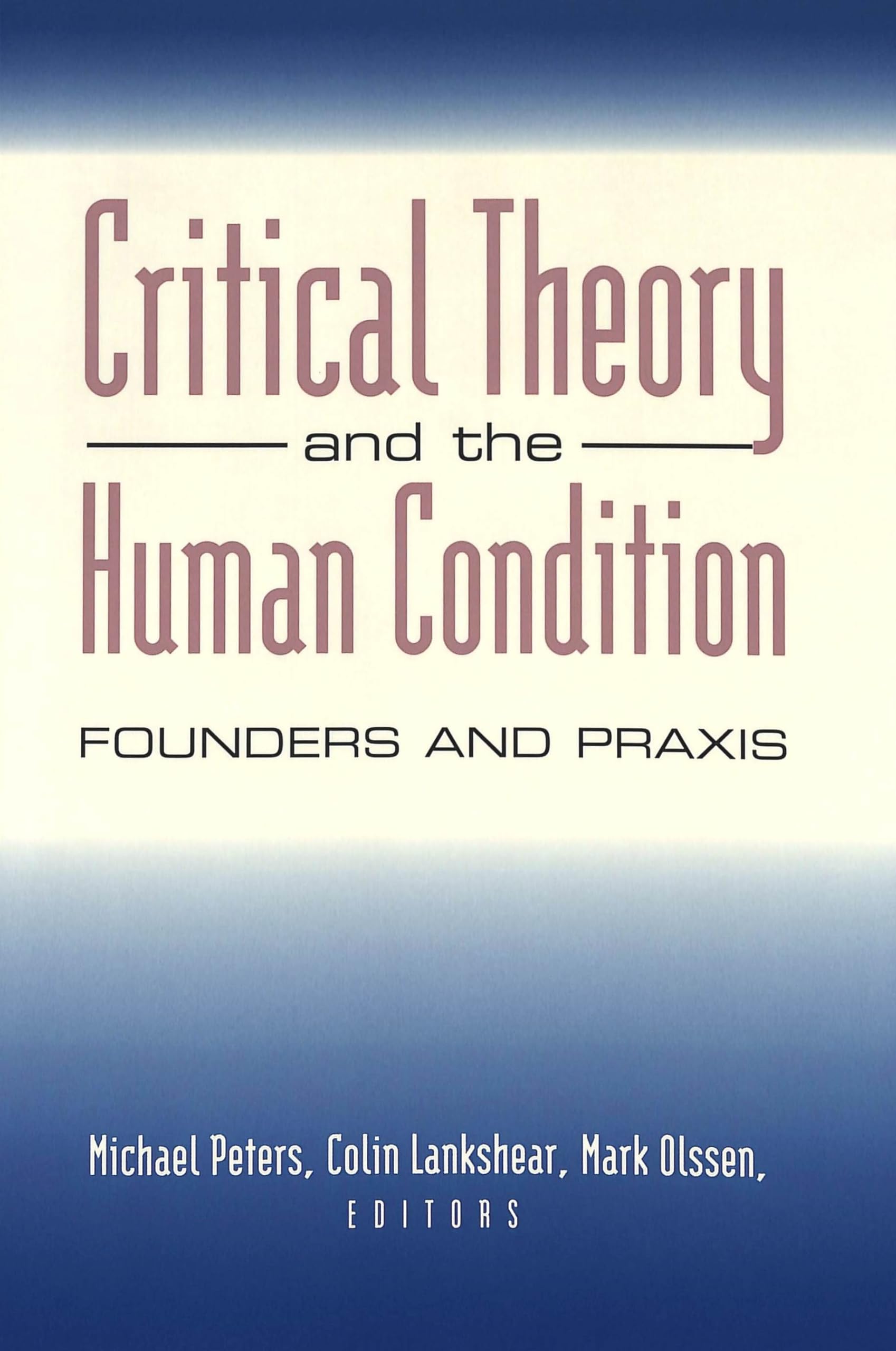 Critical Theory and the Human Condition: Founders and Praxis: 168 (Counterpoints)