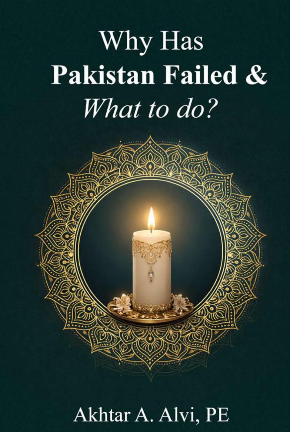 Why Has Pakistan Failed & What to do?