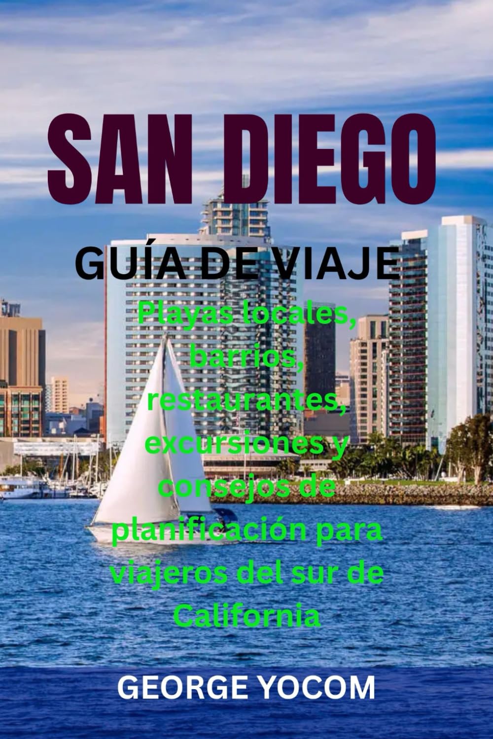SAN DIEGO GUÍA DE VIAJE: Playas locales, barrios, restaurantes, excursiones y consejos de planificación para viajeros del sur de California