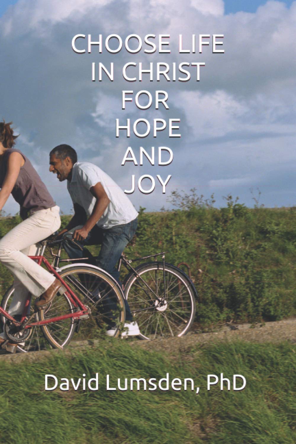 CHOOSE LIFE IN CHRIST FOR HOPE AND JOY