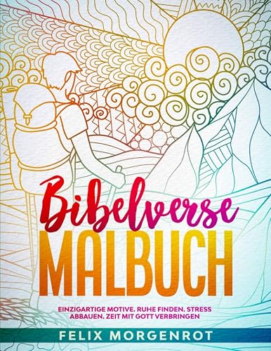 Bibelverse Malbuch: Einzigartige Motive. Ruhe finden. Stress abbauen. Zeit mit Gott verbringen.