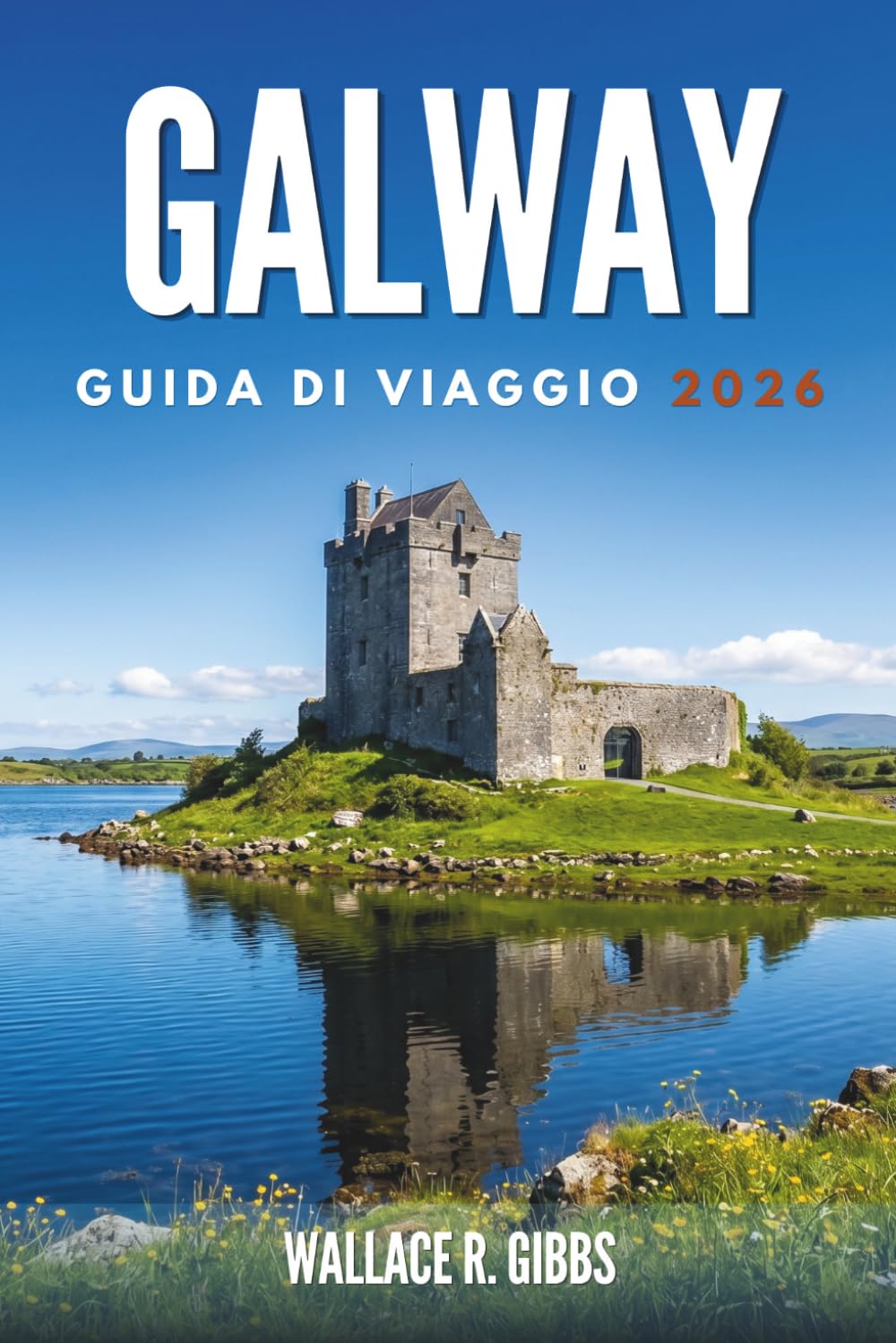 GALWAY GUIDA DI VIAGGIO 2026: Connemara e le Isole Aran, tra cui escursioni giornaliere, itinerari e cucina locale