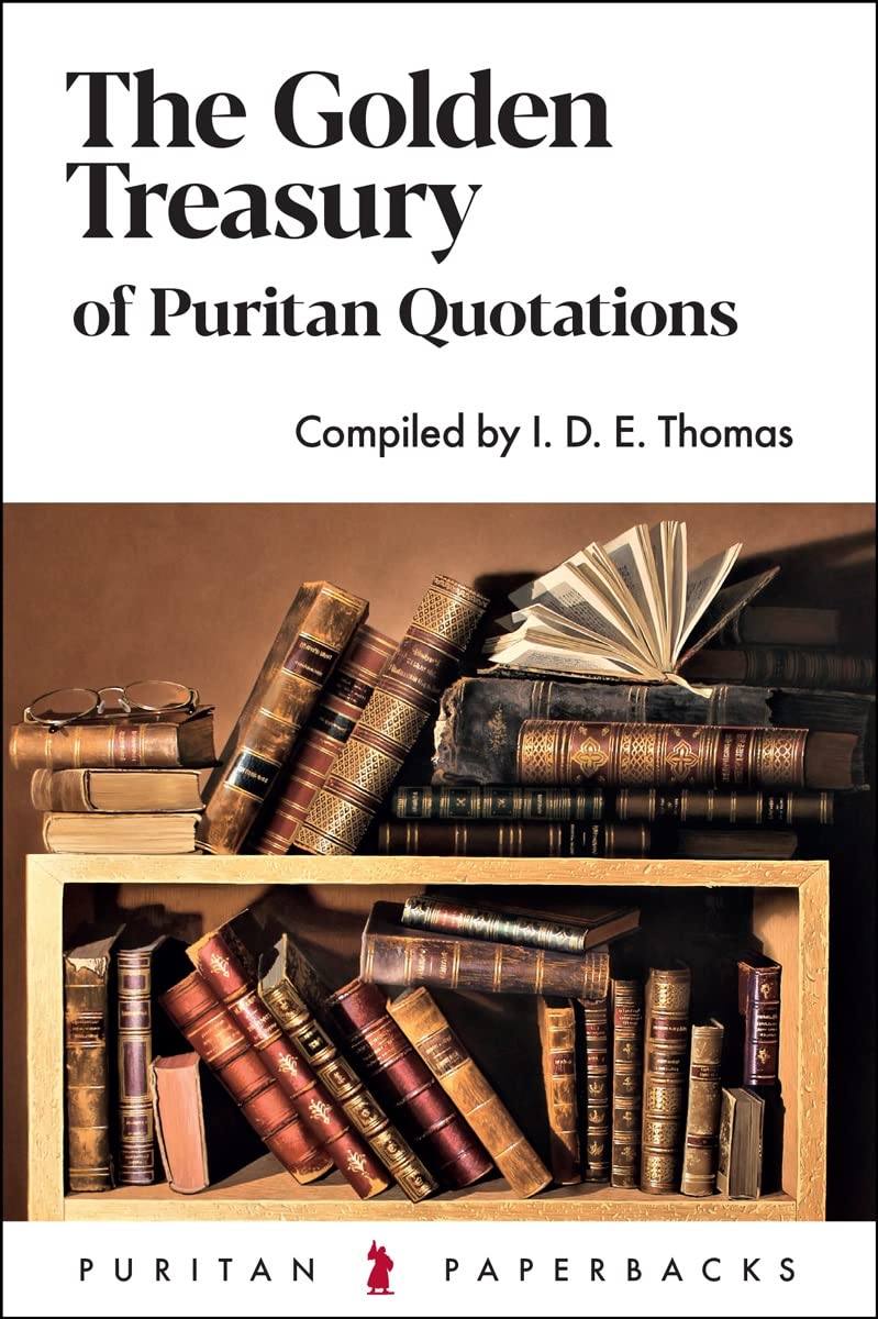 The Golden Treasury of Puritan Quotations (Puritan Paperbacks)