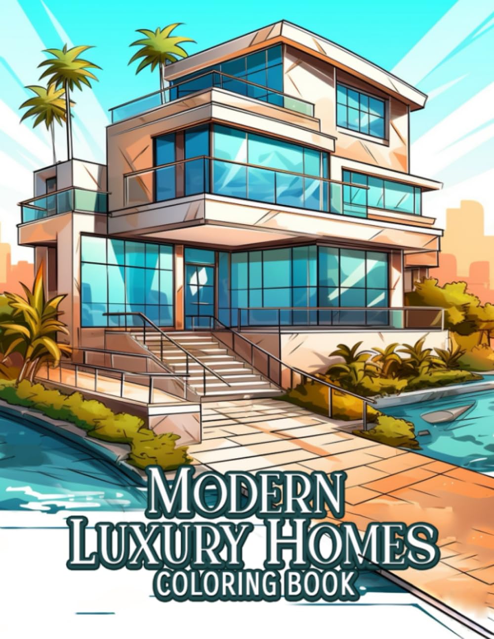 Modern Luxury Home Coloring Book: Beautiful Houses, Country Home and Mansion Exterior Architecture Coloring for Adults Relaxation