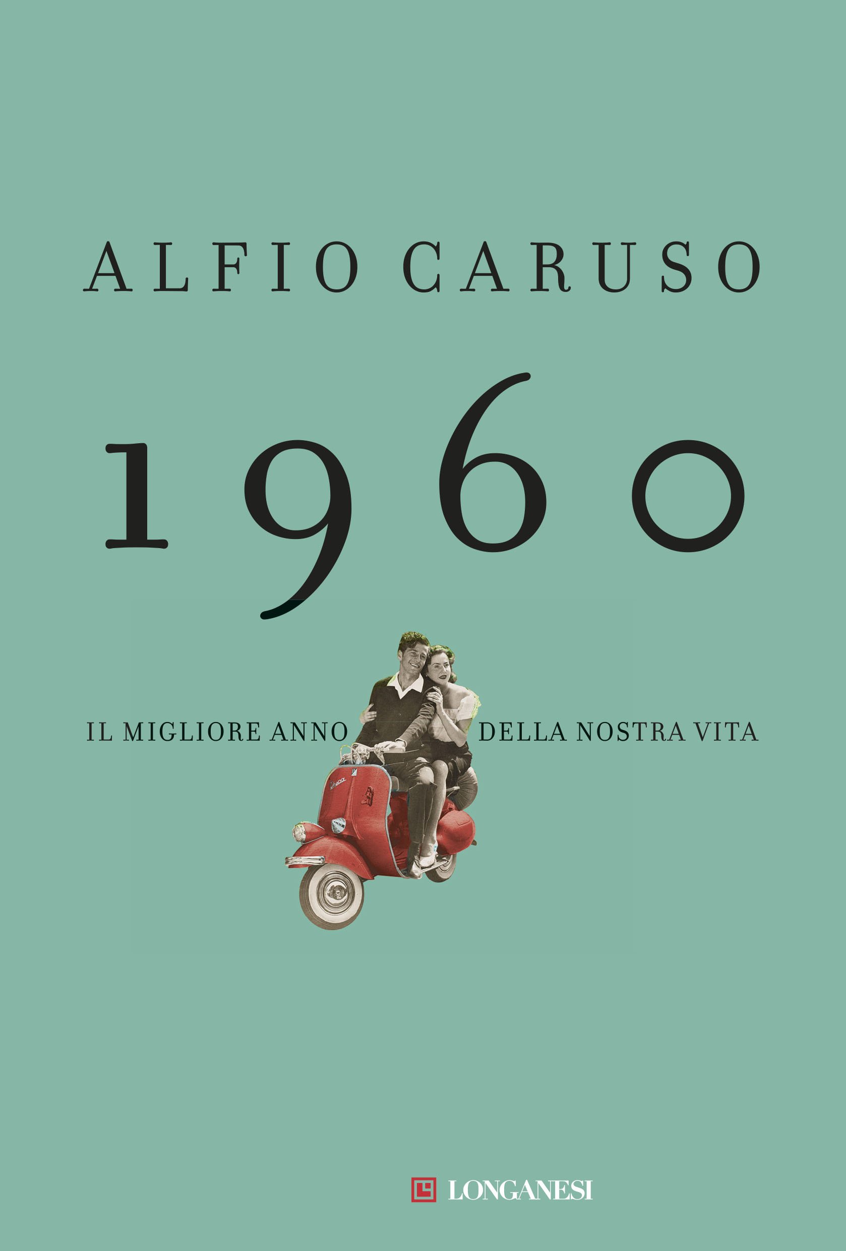 Alfio Caruso - 1960. Il migliore anno della nostra vita (2016)